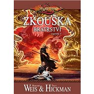 Zkouška bratrství: Legendy 3 - Margaret Weis; Tracy Hickman