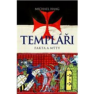 Templáři: Fakta a mýty - Michael Haag