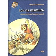 Lov na mamuta - Franziska Gehmová