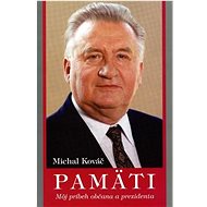 Pamäti: Môj príbeh občana a prezidenta - Michal Kováč