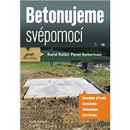 Betonujeme svépomocí - Karel Kolář; Pavel Rieterman