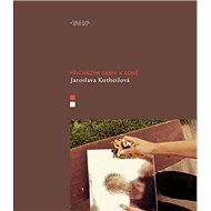 Přicházím sama k sobě - Jaroslava Kutheilová