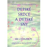 Detské srdce a detské sny - Sri Chinmoy