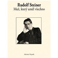 Rudolf Steiner Muž, který uměl všechno - 