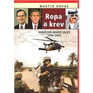 Ropa a krev: Americko-irácké války 1990-2003 - Martin Novák