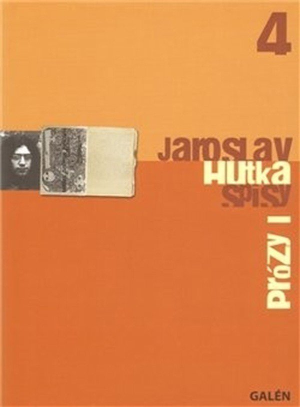 Prózy I: Spisy Jaroslava Hutky, sv. 4 - Jaroslav Hutka