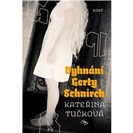 Vyhnání Gerty Schnirch - Kateřina Tučková