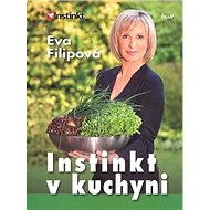 Instinkt v kuchyni - Eva Filipová