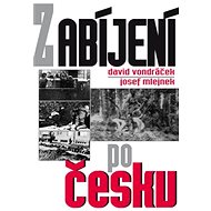Zabíjení po česku - David Vondráček; Josef Mlejnek