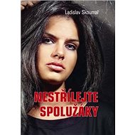 Nestřílejte spolužáky - Ladislav Skoumal