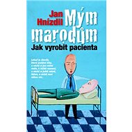 Mým marodům: Jak vyrobit pacienta - 