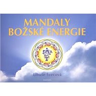 Mandaly božské energie - Libuše Švecová