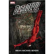 Daredevil: Muž beze strachu! - Brian Michael Bendis
