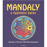 Mandaly a tajemství barev - Marion Küstenmacher