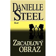 Zrcadlový obraz - Danielle Steelová