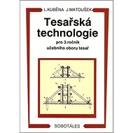 Tesařská technologie pro 3. ročník SOU - Ludvík Kuběna; Jaroslav Matoušek