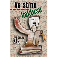 Ve stínu kaktusu - Jaroslav Žák