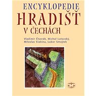 Encyklopedie hradišť v Čechách - Vladimír Čtverák; Michal Lutovský
