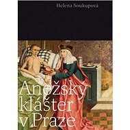 Anežský klášter v Praze - Helena Soukupová