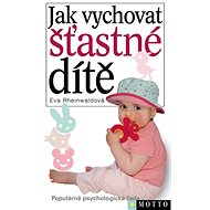 Jak vychovat šťastné dítě - Eva Rheinwaldová
