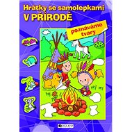 Hrátky se samolepkami V přírodě: Tvary - Hanka Veselá