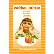 Vaříme dětem: rychle, zdravě, chutně - 