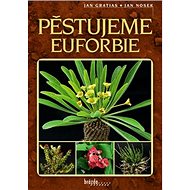Pěstujeme euforbie - Jan Gratias; Jan Nosek
