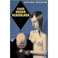Svatá kniha vlkodlaka - Viktor Pelevin
