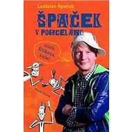 Špaček v porcelánu: Aneb Etiketa, vole ! - Ladislav Špaček
