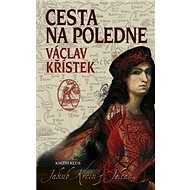 Cesta na poledne - Václav Křístek
