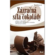 Zázračná síla čokolády - Cal Oreyová