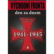 Východní fronta den za dnem 1941 - 1945 - Steve Crawford