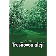 Třešňovou alejí - Eva Tvrdá