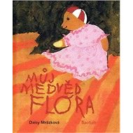 Můj medvěd Flóra - Daisy Mrázková