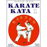 Goju ryu Karate Kata I. - Ladislav Klementis; Vladimír Kopinič