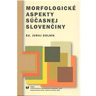 Morfologické aspekty súčasnej slovenčiny - Juraj Dolník