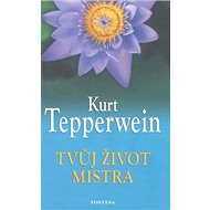 Tvůj život mistra - Kurt Tepperwein