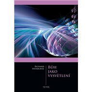 Bůh jako vysvětlení - Richard Swinburne