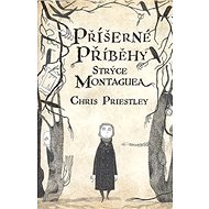 Příšerné příběhy strýce Montaguea - Chris Priestley