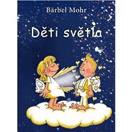 Děti světla - Bärbel Mohr