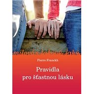 Pravidla pro šťastnou lásku - Pierre Franckh