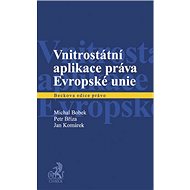 Vnitrostátní aplikace práva Evropské unie - Michal Bobek; Petr Bříza; Jan Komárek
