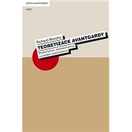 Teoretizace avantgardy: Modernismus, expresionismus a problém postmoderny - Richard Murphy