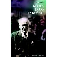 Beneš jako Rakušan - Jiří Gruša