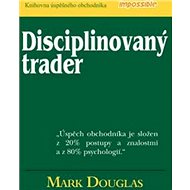 Disciplinovaný trader - Mark Douglas