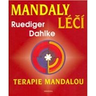 Mandaly léčí: Terapie mandalou - Ruediger Dahlke