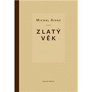Zlatý věk - Michal Ajvaz