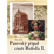 Pasovský případ cisaře Rudolfa II. - Václav Junek