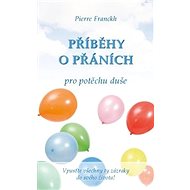 Příběhy o přáních pro potěchu duše - Pierre Franckh