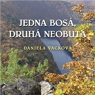 Jedna bosá, druhá neobutá - Daniela Vacková